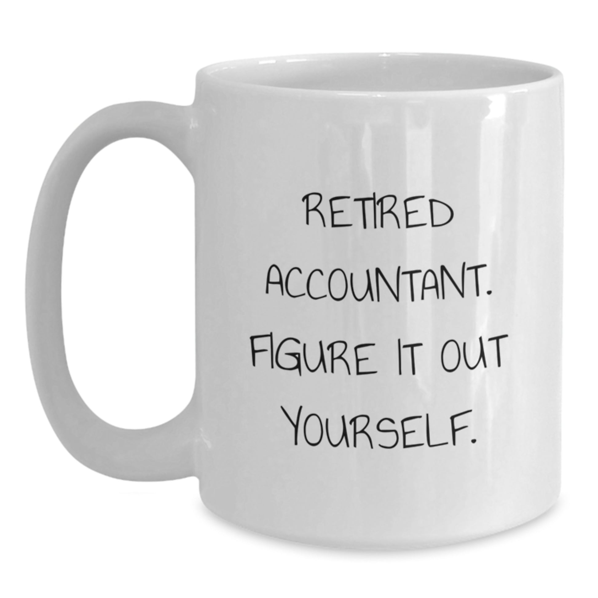 Funny Accountant Gifts for Men, White Coffee Mug - 'Retired Accountant. Figure It Out Yourself.' - Main