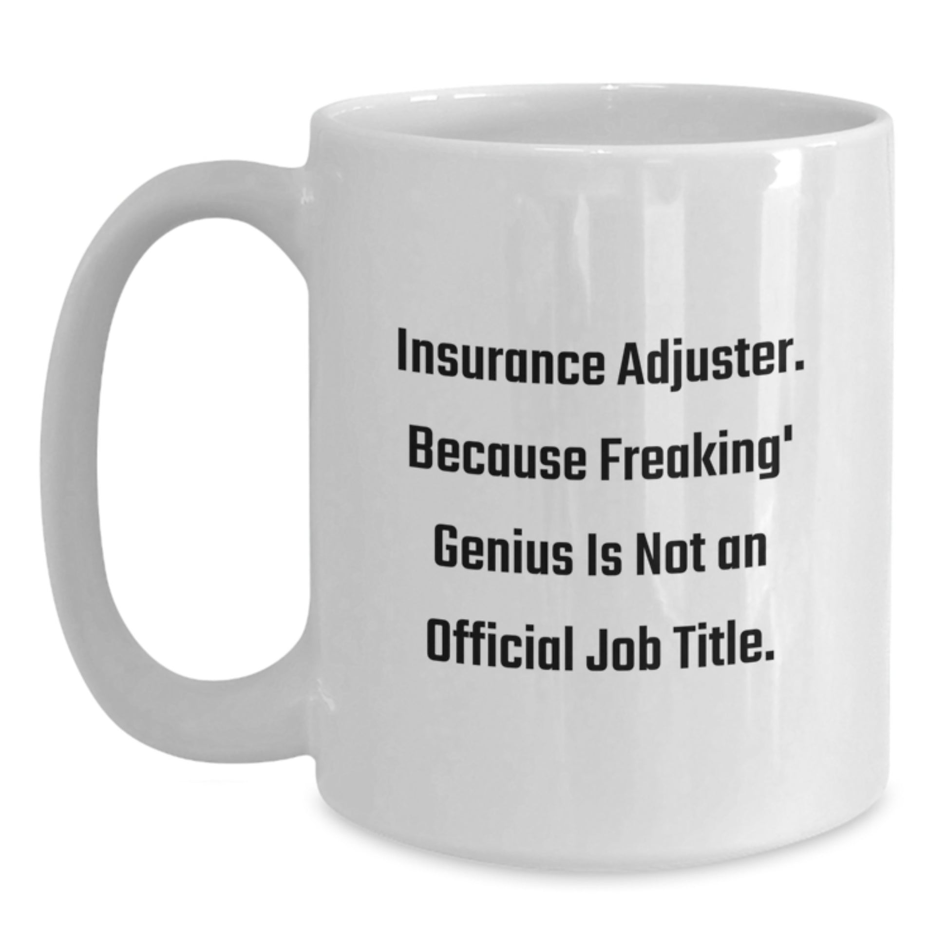 Funny Insurance Adjuster White Coffee Mug Gifts from Friends for Graduation Unique Gift Ideas - Main