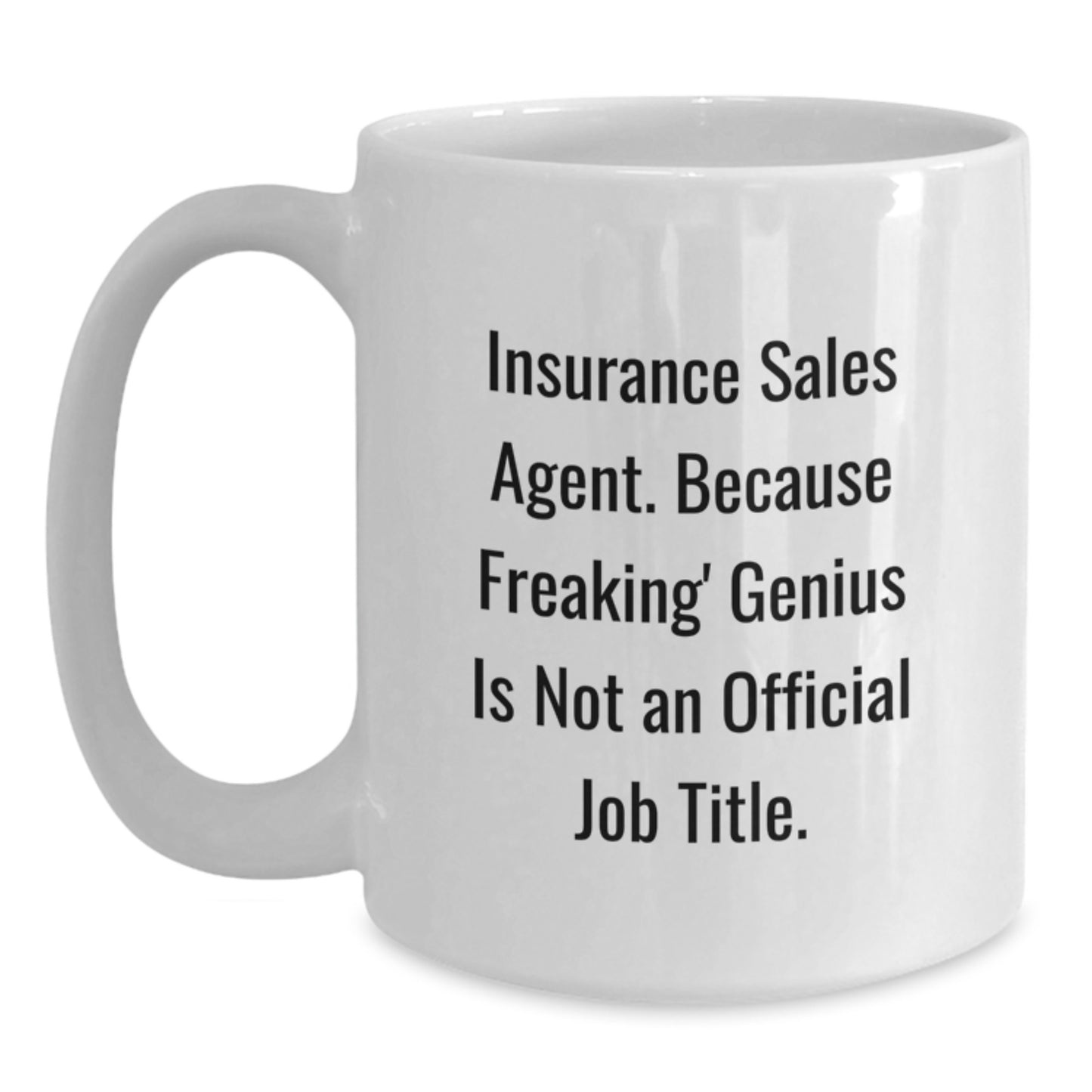 Funny Gifts for Insurance Sales Agents, Inspirational White Coffee Mug, Gifts from Friends, Because Freaking' genius Is Not An Official Job Title. - Main