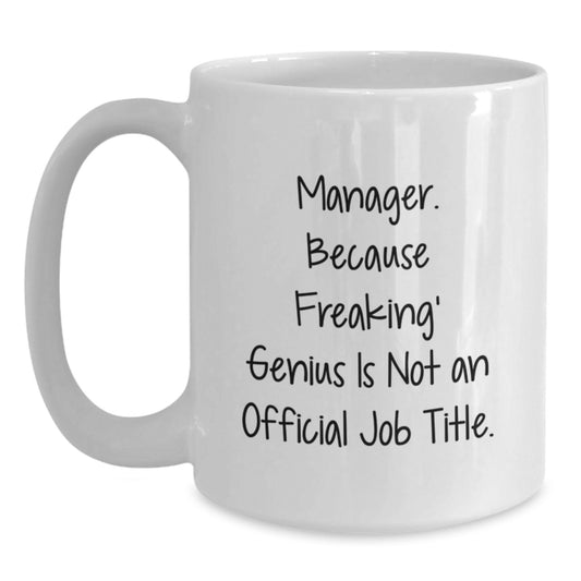 Funny Manager Quotes Gifts from Family Friends Coworkers for Men Women Graduation White Coffee Mug 11oz or 15oz - Main
