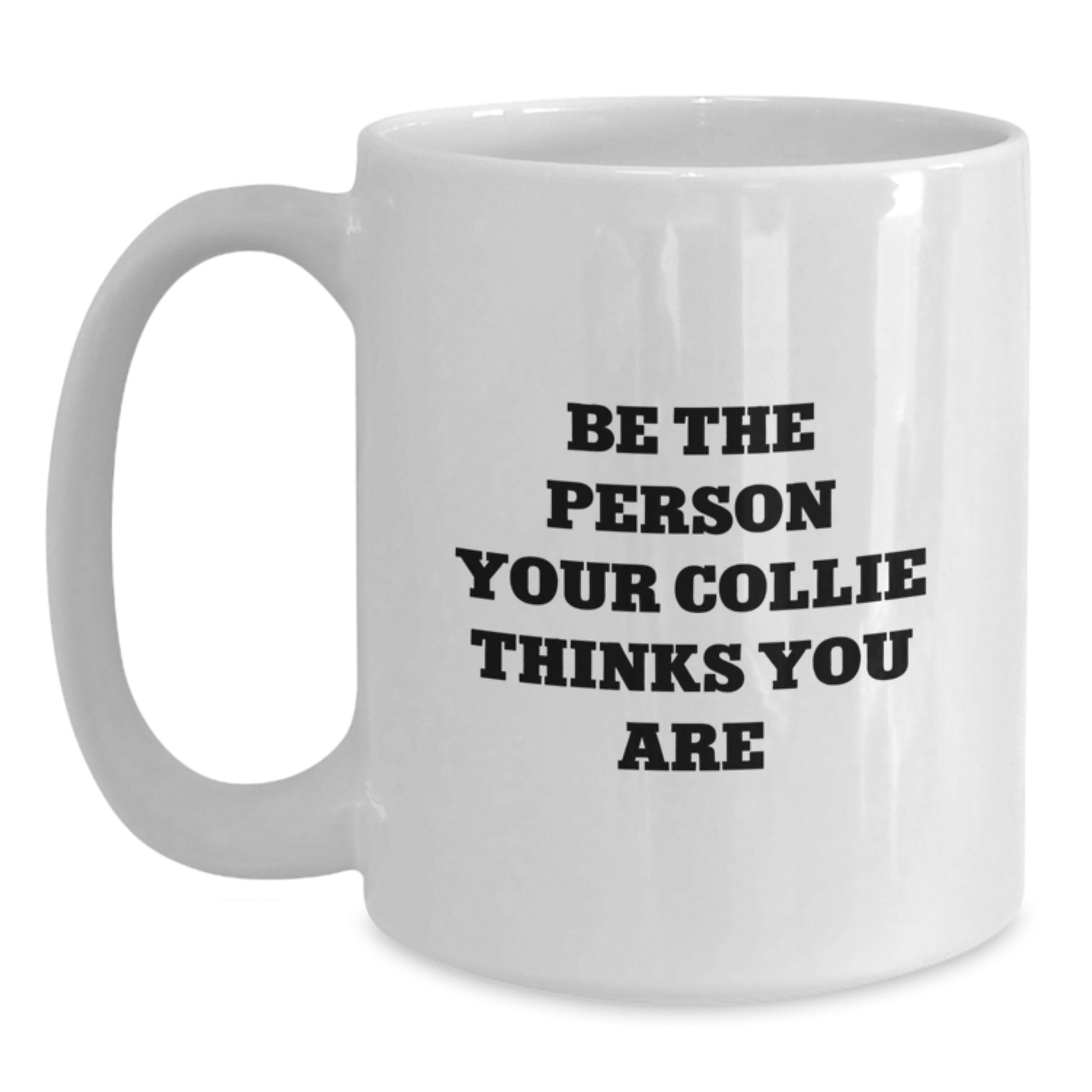 Funny Collie Dog Quotes White Coffee Mug Gifts for Collie Dog Lovers, White Coffee Mug for Men and Women Friends - Main