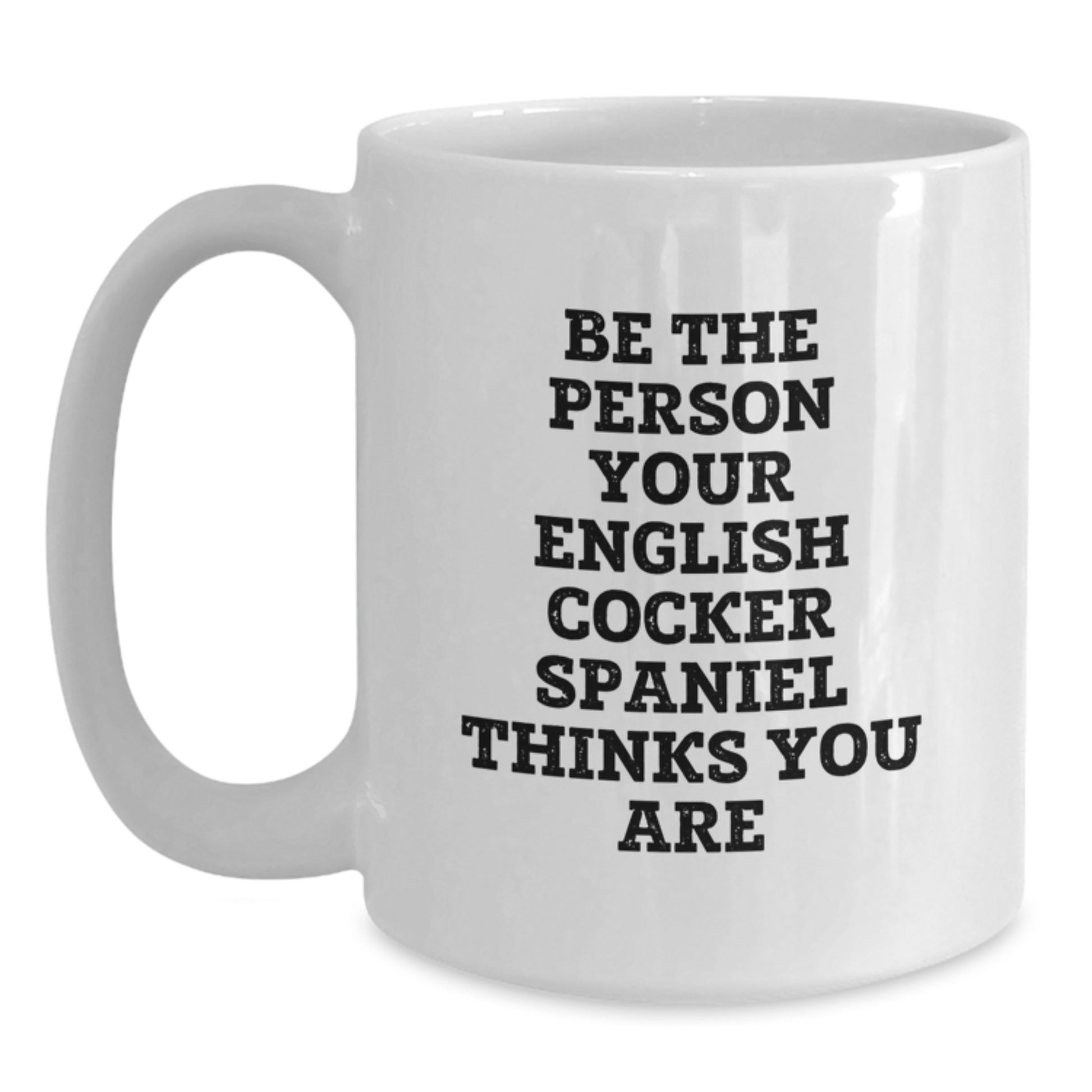 English Cocker Spaniel Dog Funny Quote White Coffee Mugs for Men - Gift from Friends on Valentine's - Main