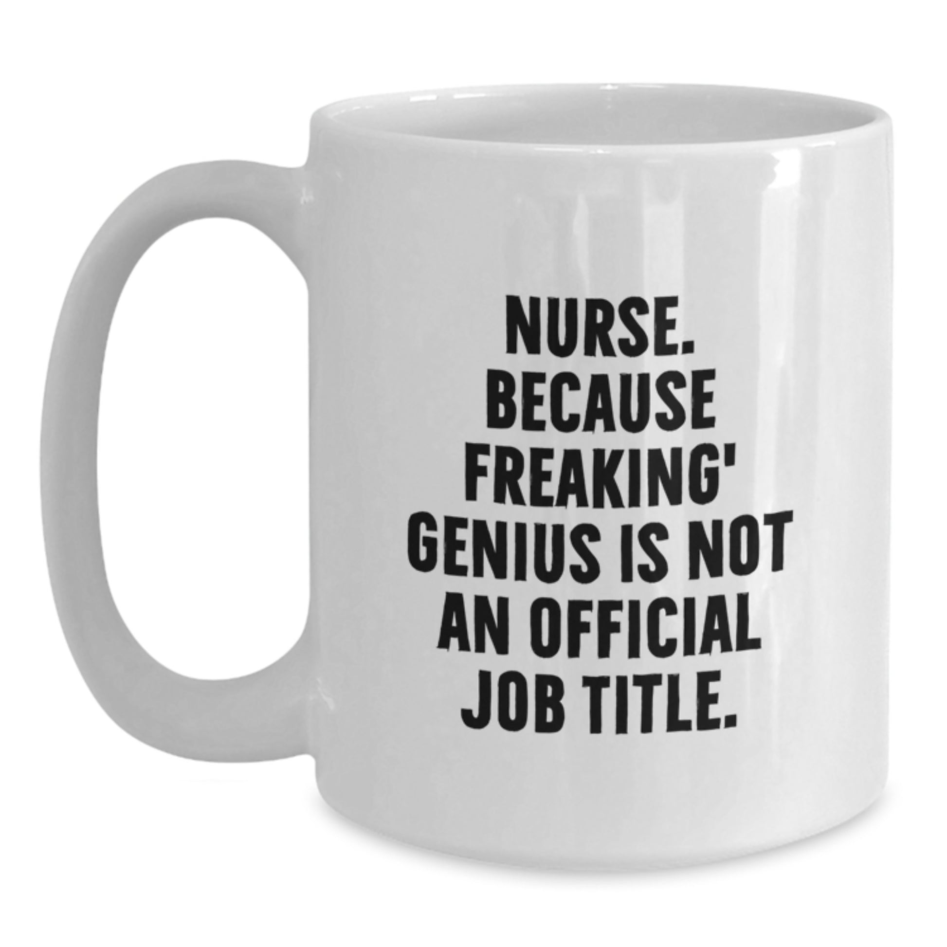 Funny Nurse White Coffee Mug Gifts from Friends for Nurse Graduation Unique Celebration - Main