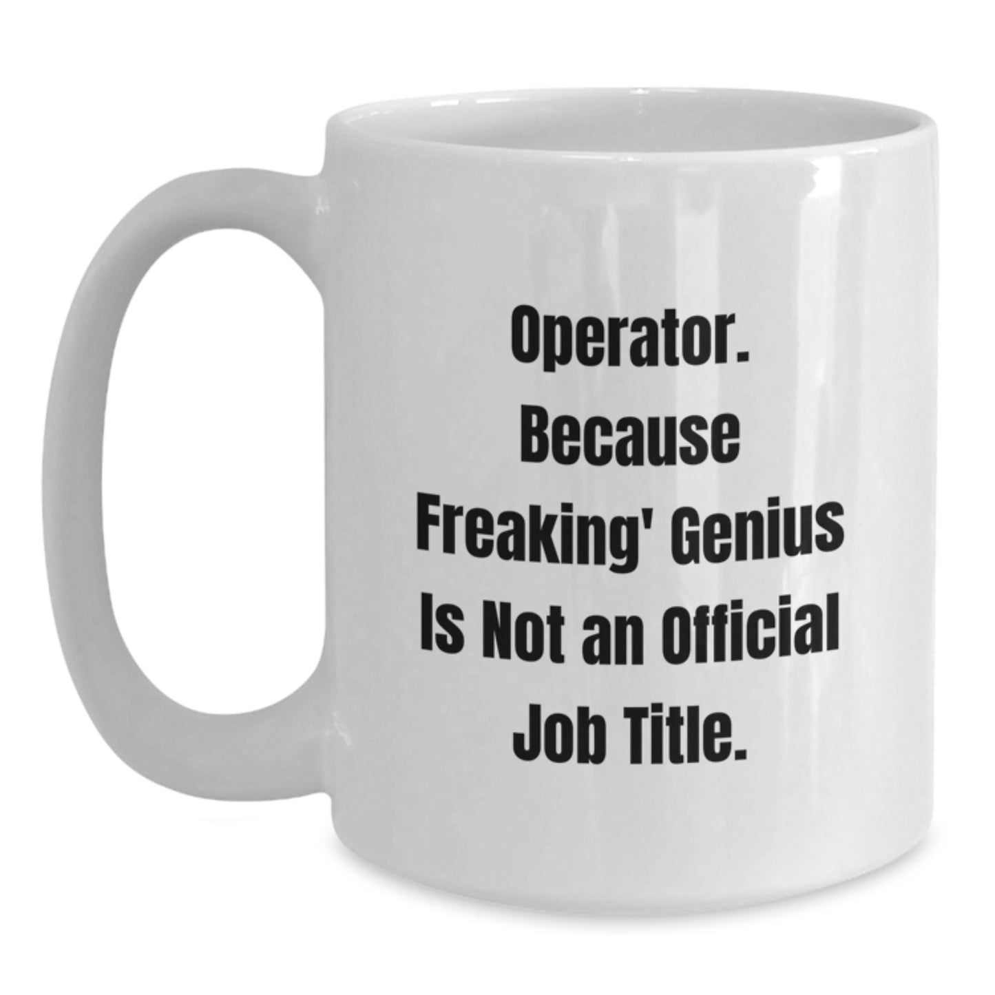Funny Operator Gifts from Friends White Coffee Mug for Operator, Graduation Unique Gifts for Operator, Operator Lover Mug - Main