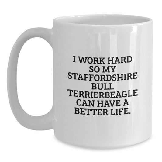 Funny Staffordshire Bull Terrier Dog Lover Gifts for Men, Unique White Coffee Mugs for Birthday, I Work Hard So My Staffordshire Bull Terrierbeagle Can Have A Better Life Gifts from Men - Main