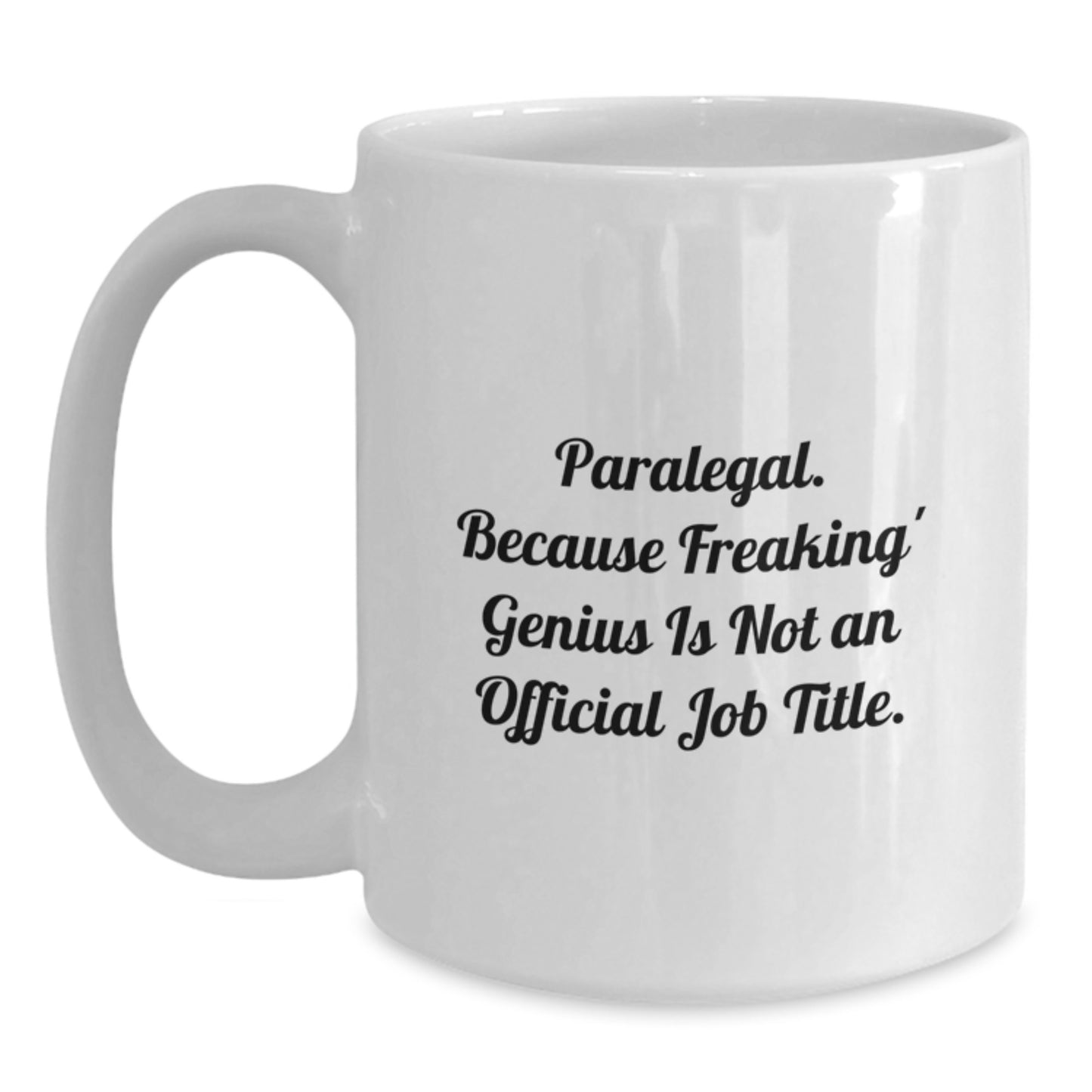 Funny Paralegal Gifts - White Coffee Mug with Inspirational Quote for Paralegal Graduates - Gifts from Friends, Family and Coworkers - Main