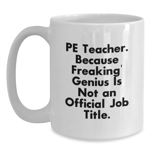 PE Teacher Gift For Him - Keepsake White Coffee Mug With Humorous Saying - Main