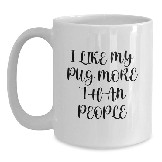 Pug Dog Lover Gifts from Friends - I Like My Pug More Than People Funny Valentine's White Coffee Mug - Main