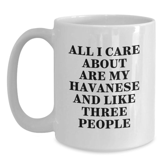 Funny Havanese Dog Gifts for Men Women Friends Family - White Coffee Mug, All I Care About Are My Havanese And Like Three People - Main