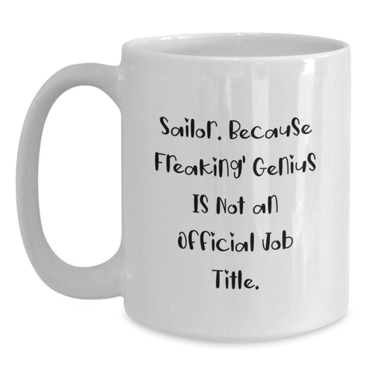 White Coffee Mug Gift Idea for Coworkers - Freaking' Genius Sailor - Main