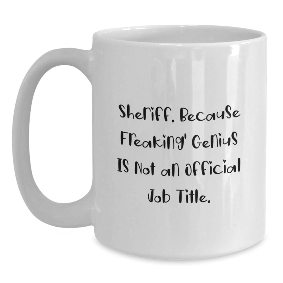 Sheriff Coffee Mug Gift for Him - A Humorous Keepsake for the Genius - Main