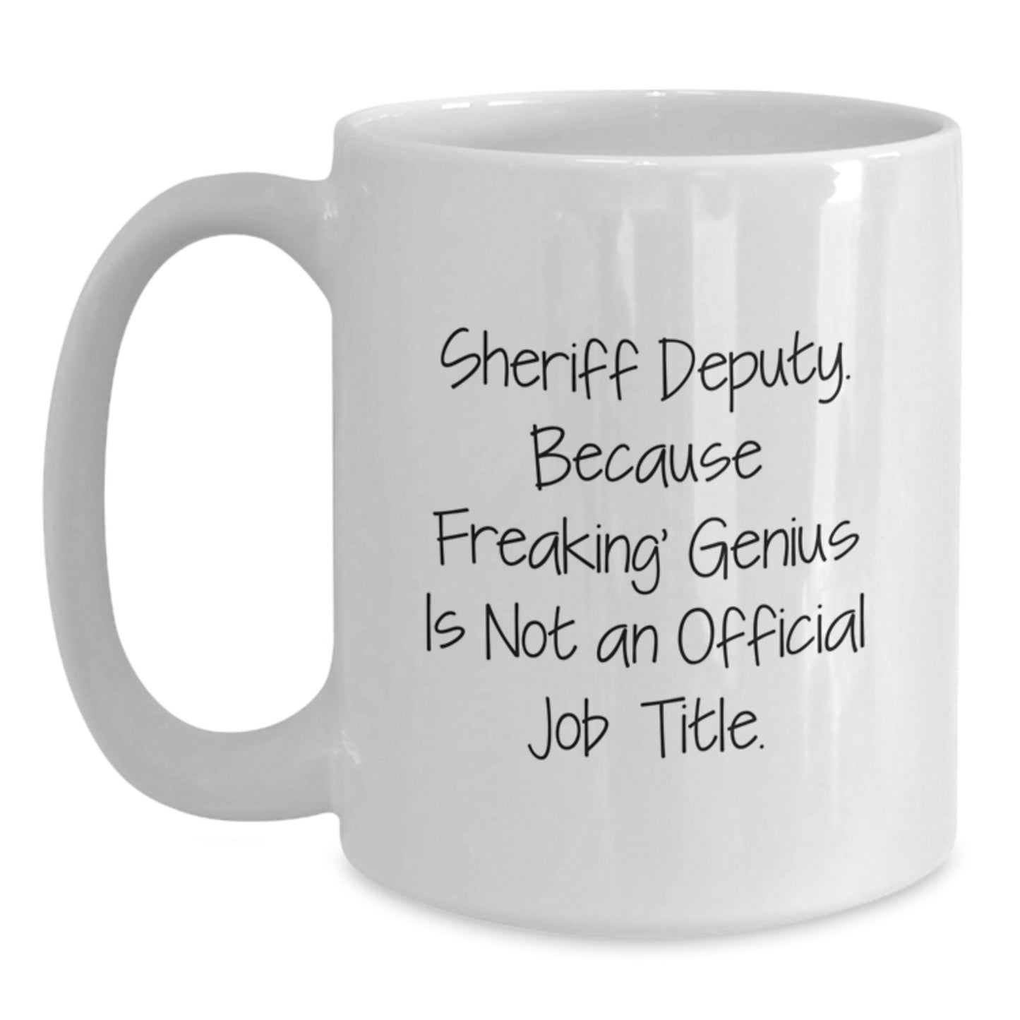 Funny Sheriff Deputy White Coffee Mug - Gifts from Men to Graduation Unique Gifts for Sheriff Deputy - Main