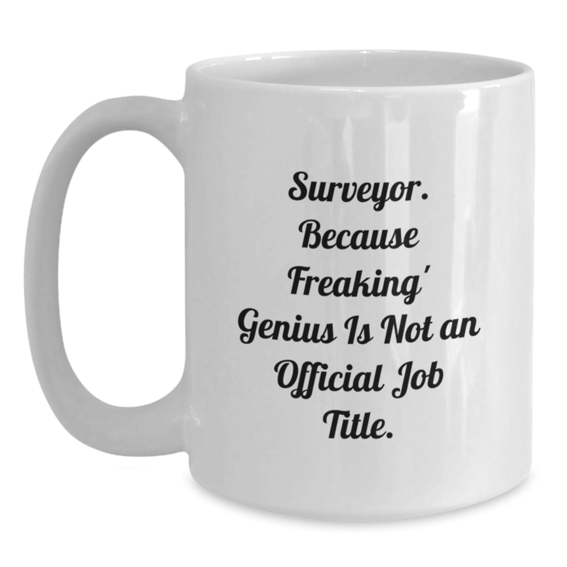 Surveyor genius White Coffee Mug Gifts from Friends for Men - Funny Quote, Perfect for Surveyor Graduation Unique Gifts - Main