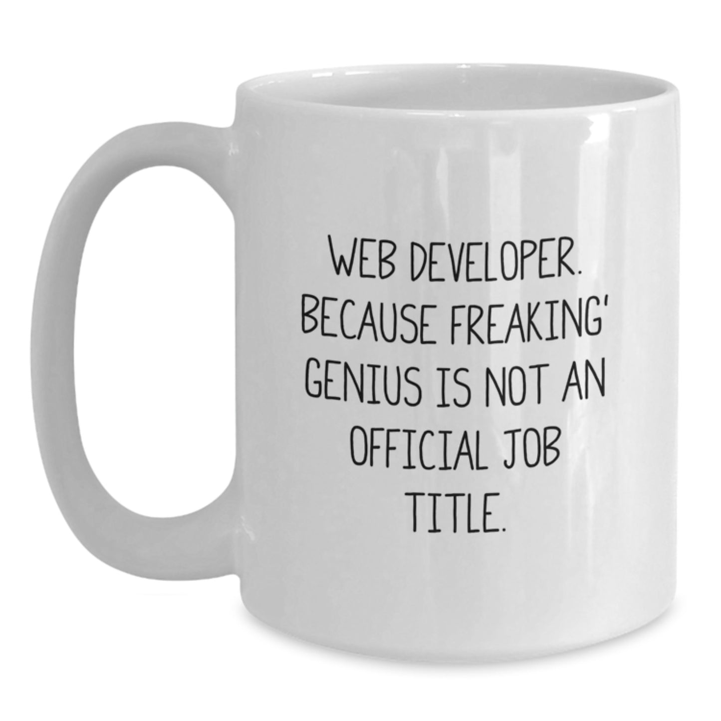 Funny Web Developer Gifts from Friends, White Coffee Mug, Web Developer. Because Freaking' genius Is Not An Official Job Title. for Men, Graduation Unique Gifts for Web Developer - Main
