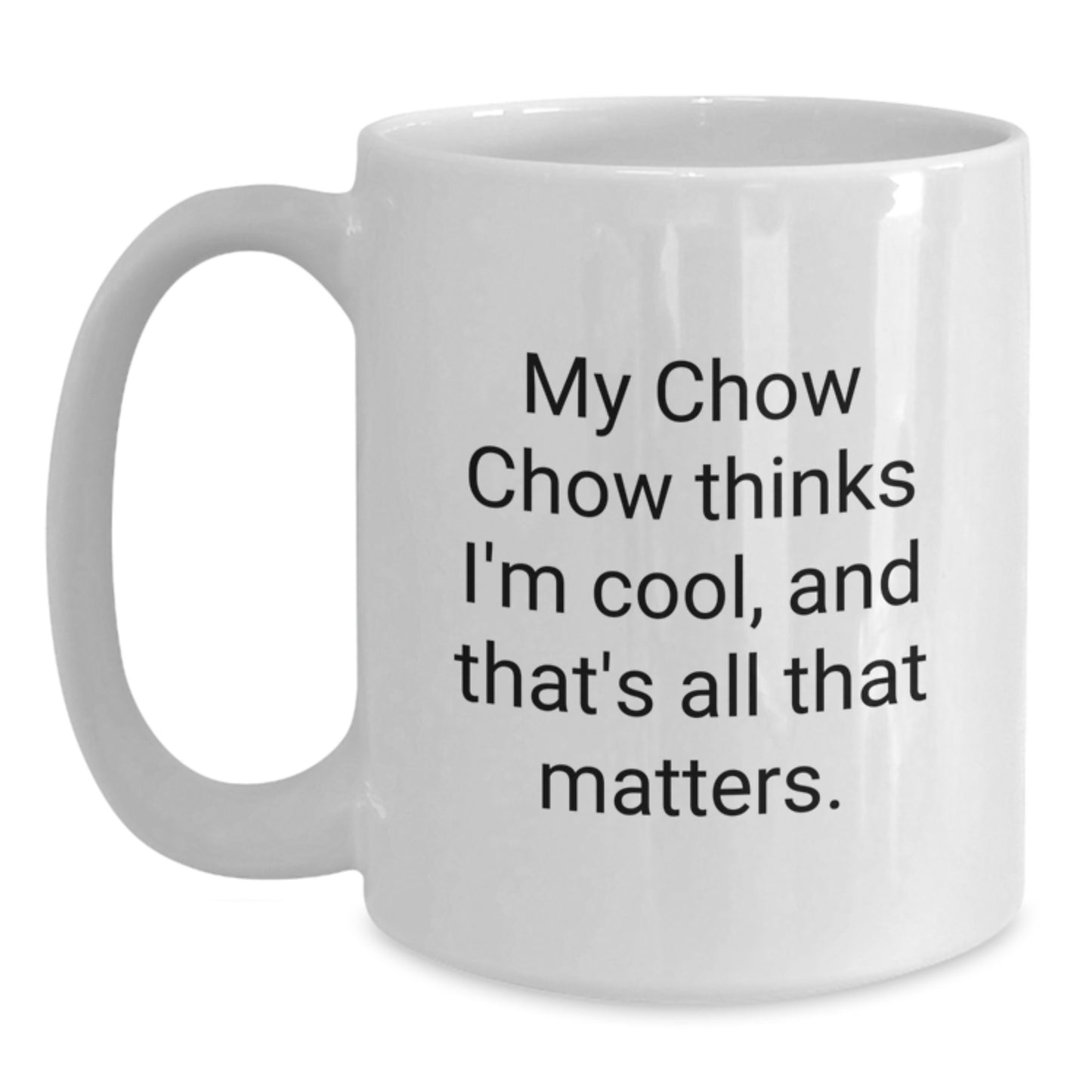 Chow Chow Dog Lover White Coffee Mug Gifts from Family and Friends Birthday Unique Ideas Funny Quote - Main