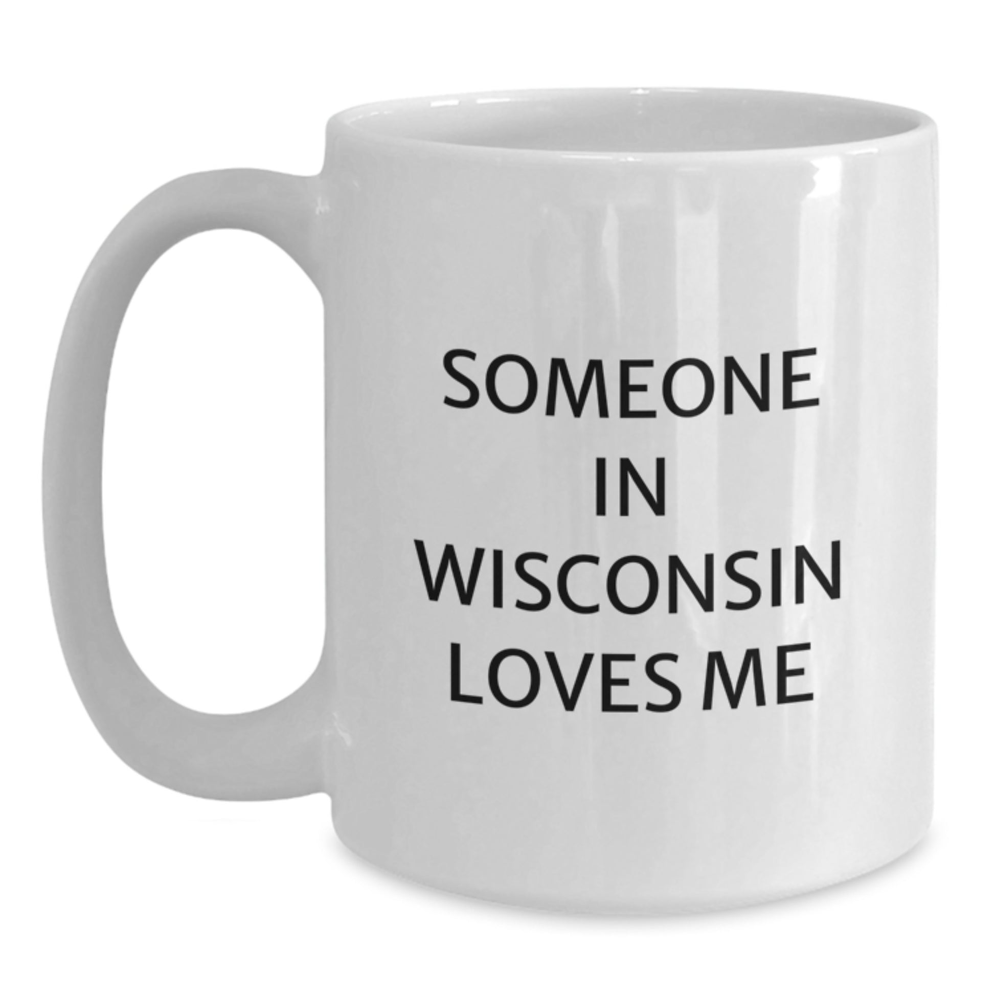 Funny Wisconsin Gifts for Him from Men - Someone 'In Wisconsin Loves Me' White Coffee Mug for Valentine's Unique - Main