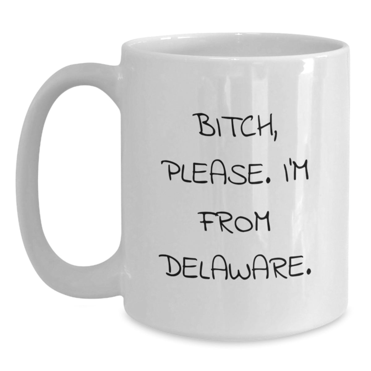 Delaware White Coffee Mug, Funny Quote, Gifts from Friends to Delaware Lovers, Valentine's Unique Gifts - Main