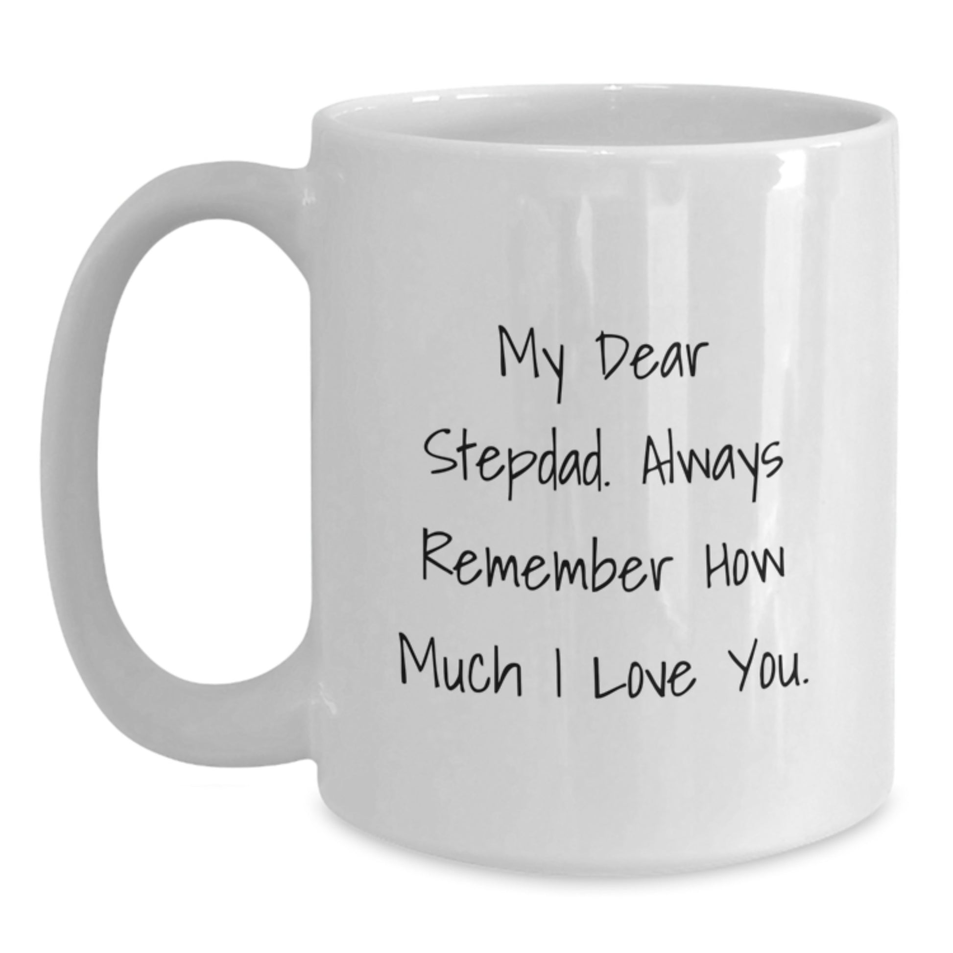 Funny Stepdad Gifts from Family for Stepdad Graduation Unique White Coffee Mugs with 'My Dear Stepdad. Always Remember...' - Main