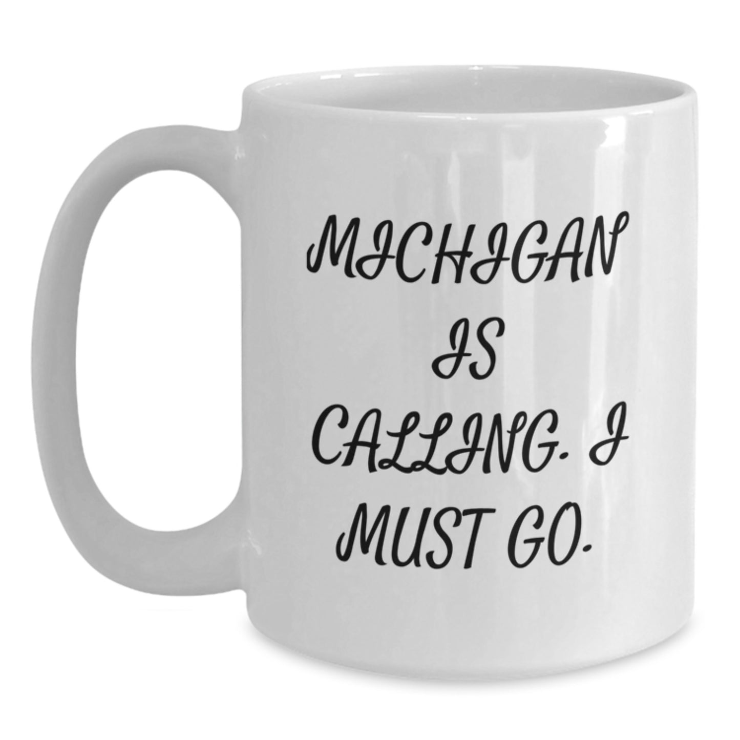 Funny Michigan Gifts, Unique Birthday Unique Gifts for Michigan Men, 'Michigan Is Calling. I Must Go.' White Coffee Mug - Main