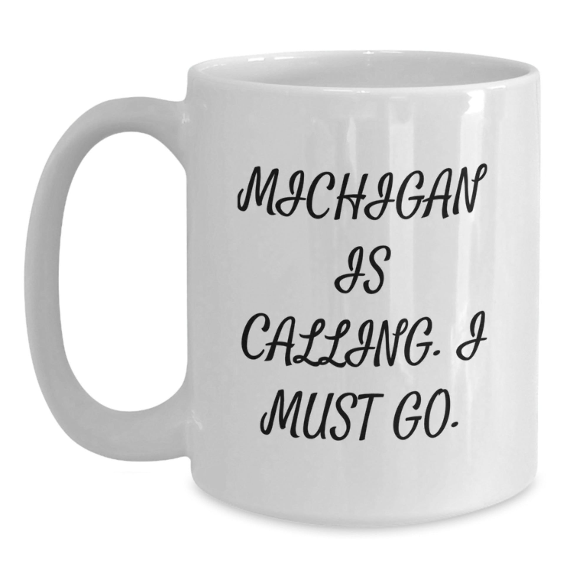 Funny Michigan Gifts, Unique Birthday Unique Gifts for Michigan Men, 'Michigan Is Calling. I Must Go.' White Coffee Mug - Main