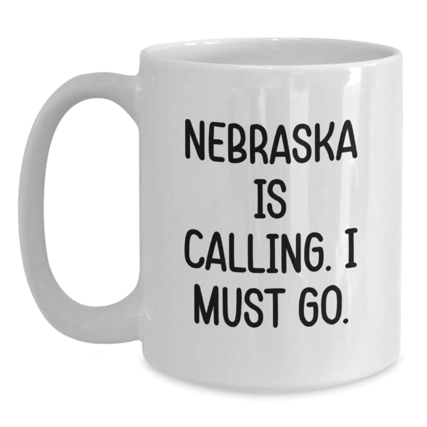 Nebraska White Coffee Mugs Funny Quote 'Nebraska Is Calling. I Must Go.' Gifts for Friends from Nebraska Birthday Unique Gifts - Main