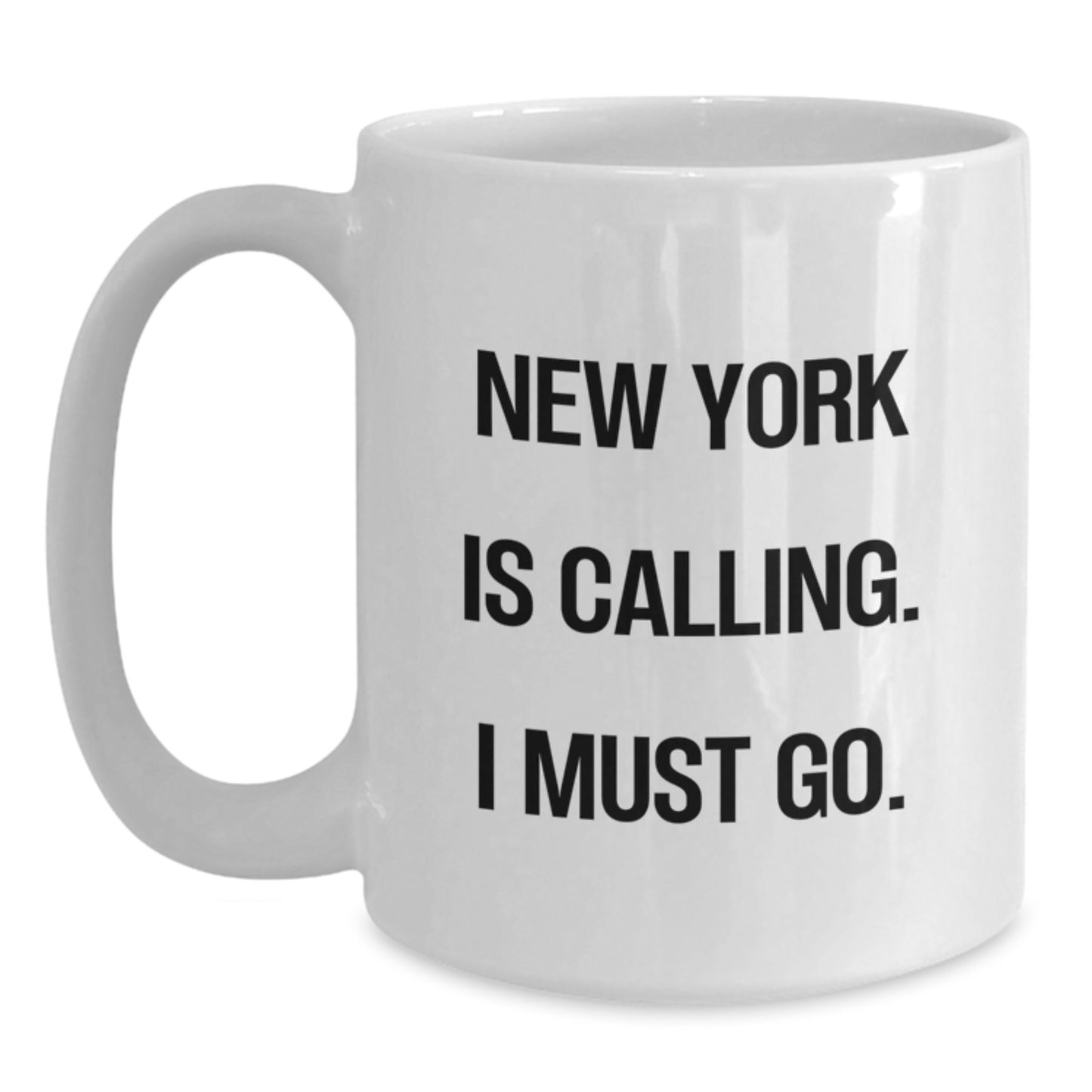 New York Gifts for Friends Funny White Coffee Mug, Gifts from Friends in NYC, 'New York Is Calling. I Must Go.' Quote - Main