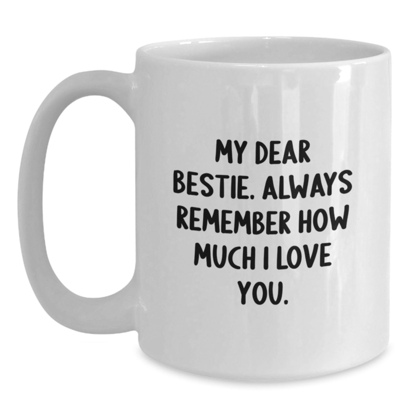 Funny Bestie Gifts, White Coffee Mug for Bestie, Gifts from Friends to Bestie - Always Remember How Much I Love You, Graduation Unique Gifts for Women - Main