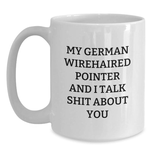Funny German Wirehaired Pointer Dog Gifts from Friends - White Coffee Mug for Men or Women - German Wirehaired Pointer Dog Lovers - Graduation Unique Gifts - Main