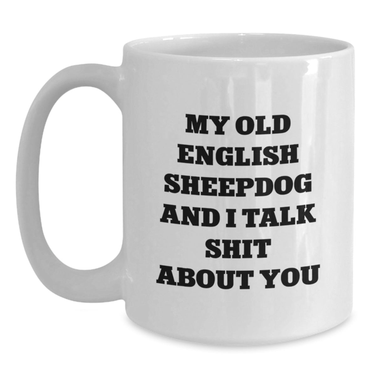 Old English Sheepdog Gift for Him - Witty Saying Coffee Mug Keepsake - Main