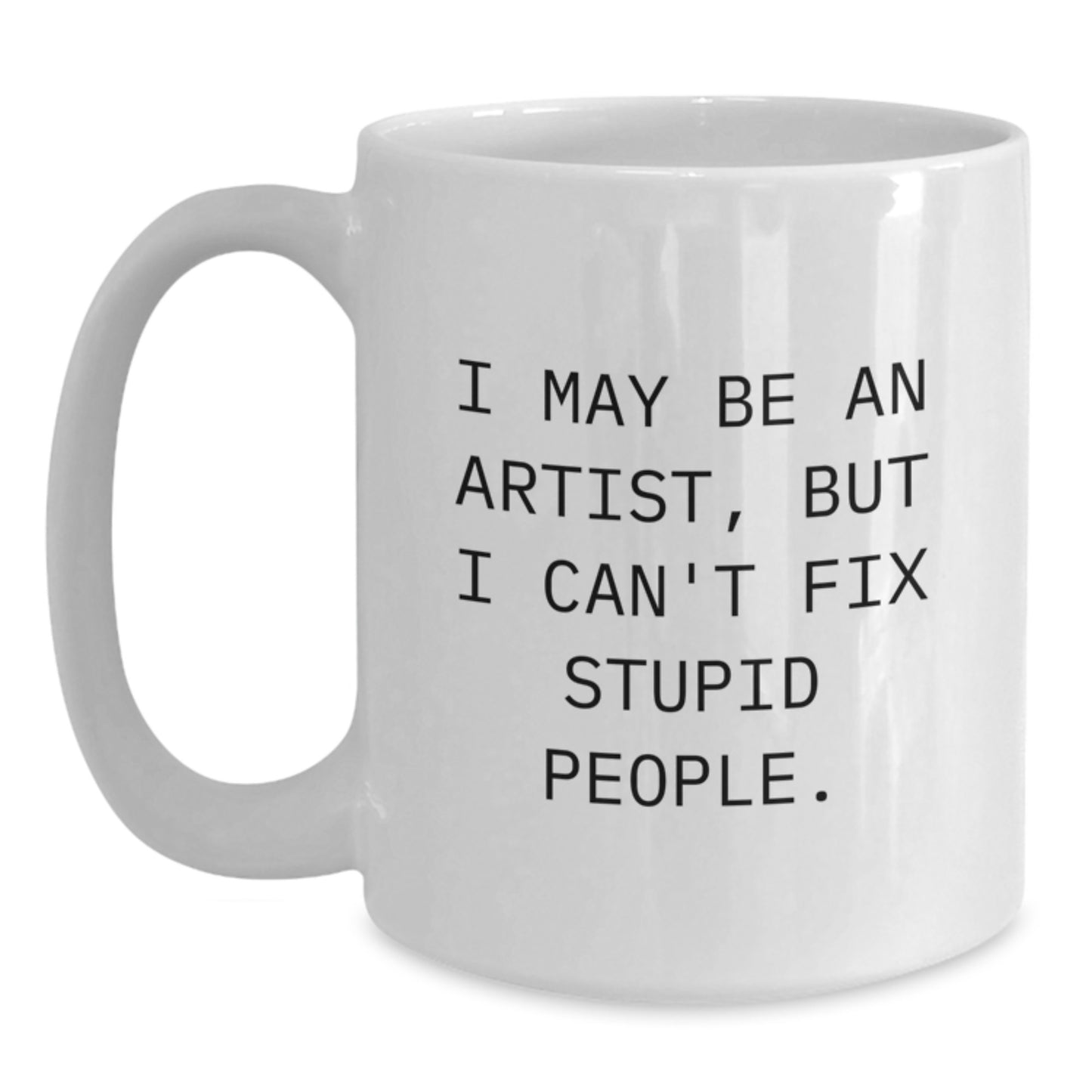 Birthday Gift for Her Artist Keepsake White Coffee Mug with Witty Quote - Main