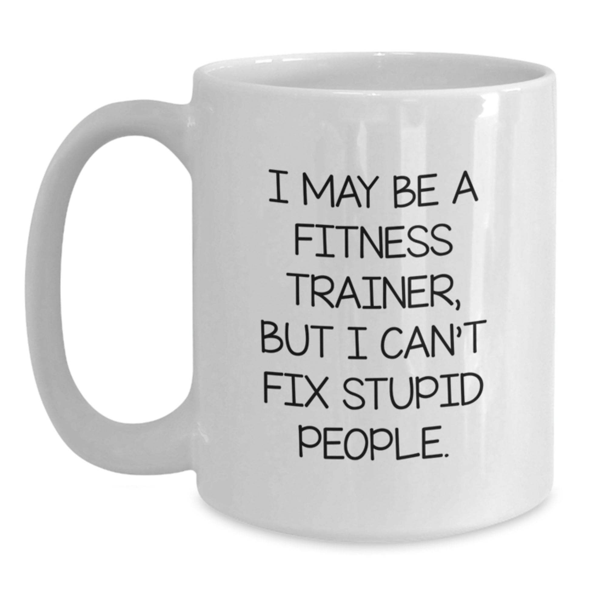 Fitness Trainer Humor White Coffee Mugs, Funny Mother's Day Unique Gifts from Men to Fitness Trainer Friends, Unique White Coffee Mugs for Fitness Enthusiasts - Main