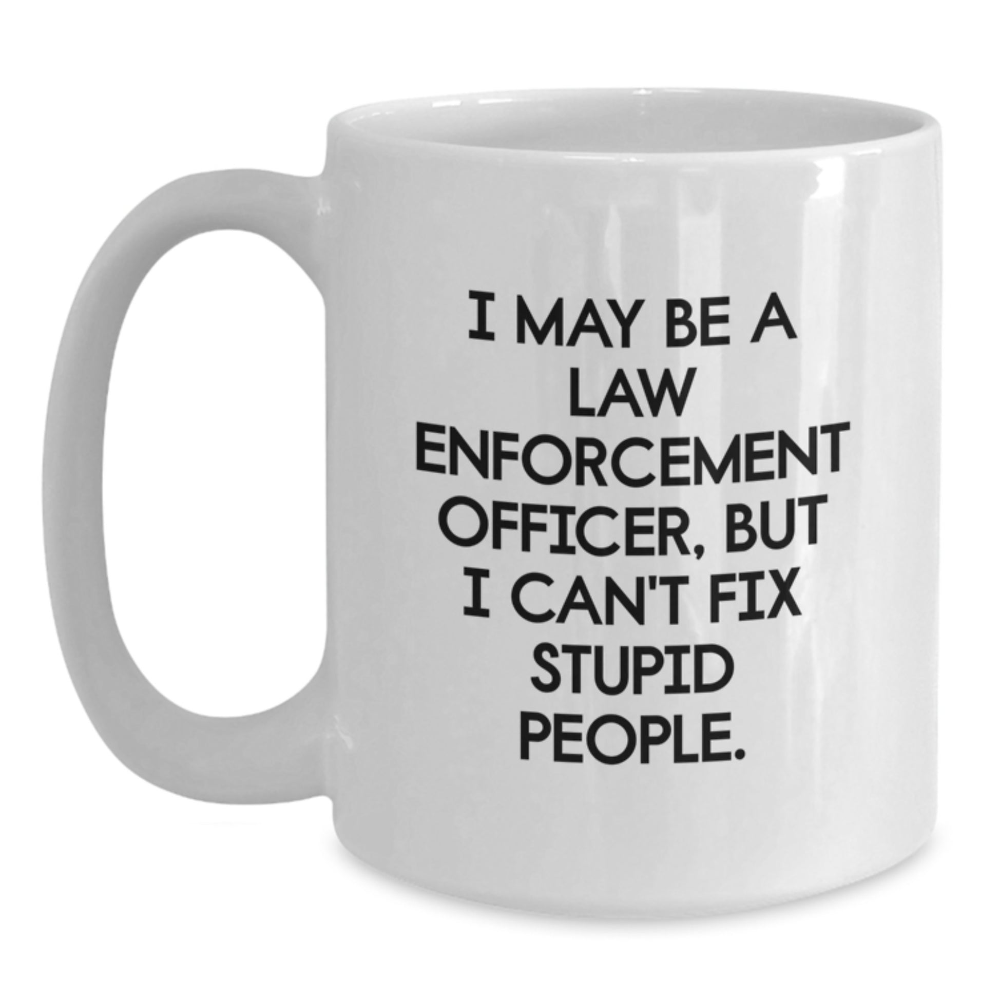 Funny Law Enforcement Officer White Coffee Mugs for Men or Women as Gifts from Family or Friends on Graduation Day - Main
