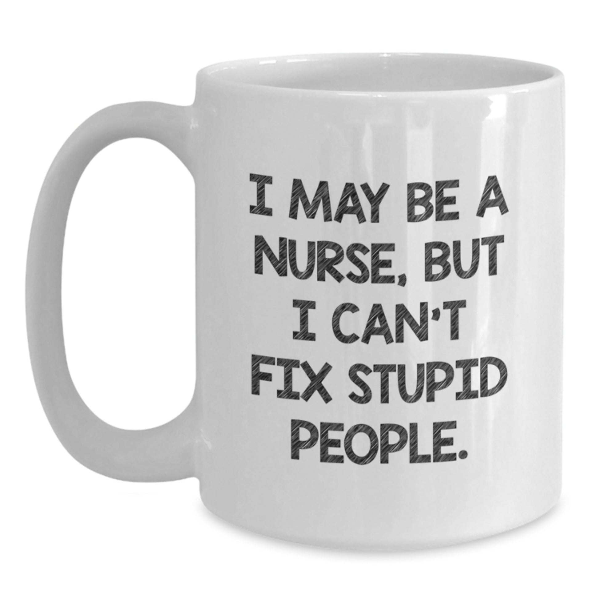 Funny Nurse Quotes White Coffee Mugs Gifts from Family to Nurses on Graduation Unique Gifts - Main