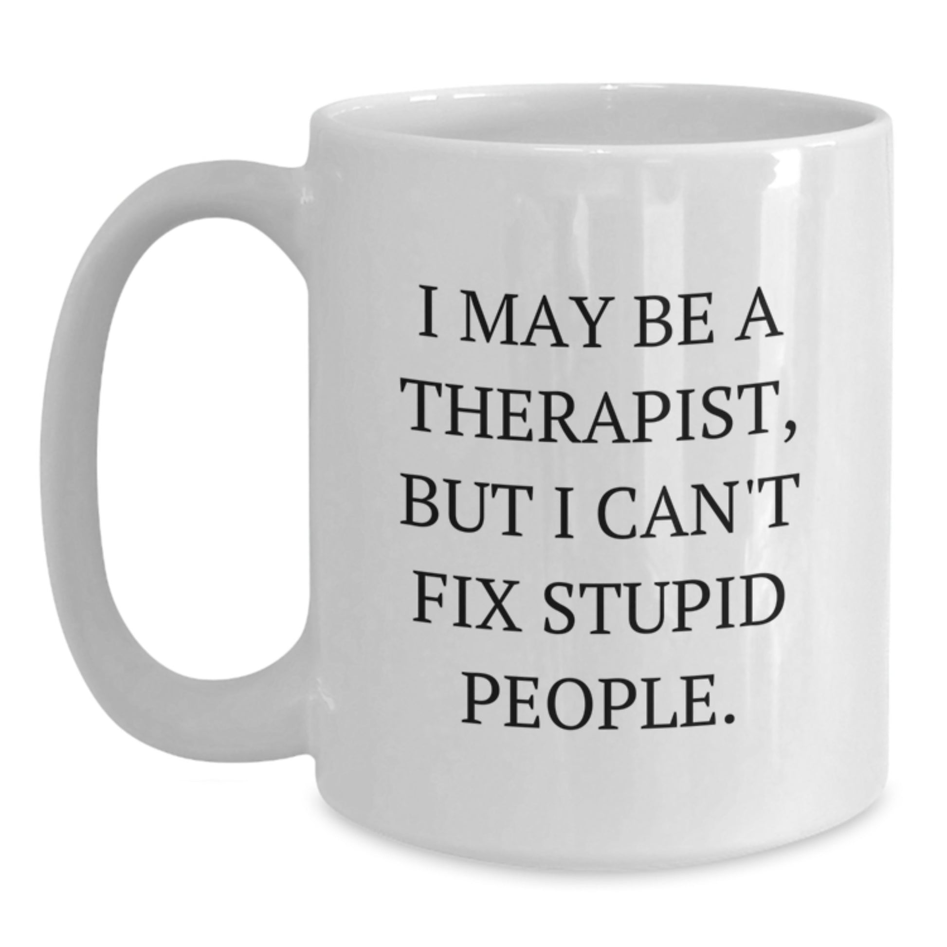 Funny Therapist White Coffee Mug Gifts from Men to Friends, Funny Quote, White Coffee Mug for Therapist, Unique Graduation Gifts for Therapist, Gifts for Therapist - Main