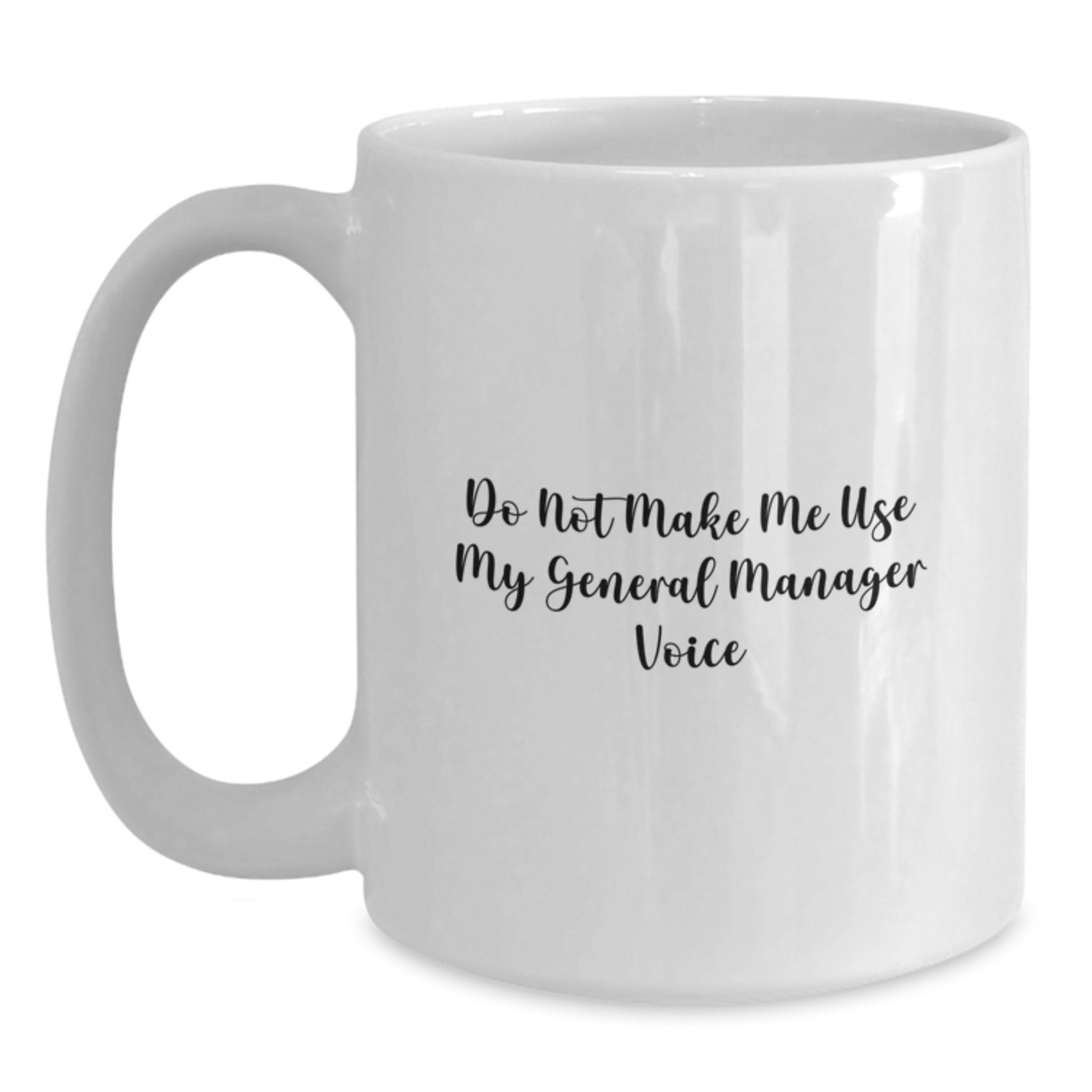 Funny General Manager Gifts for Men from Coworkers - White Coffee Mug - Do Not Make Me Use My General Manager Voice - Main