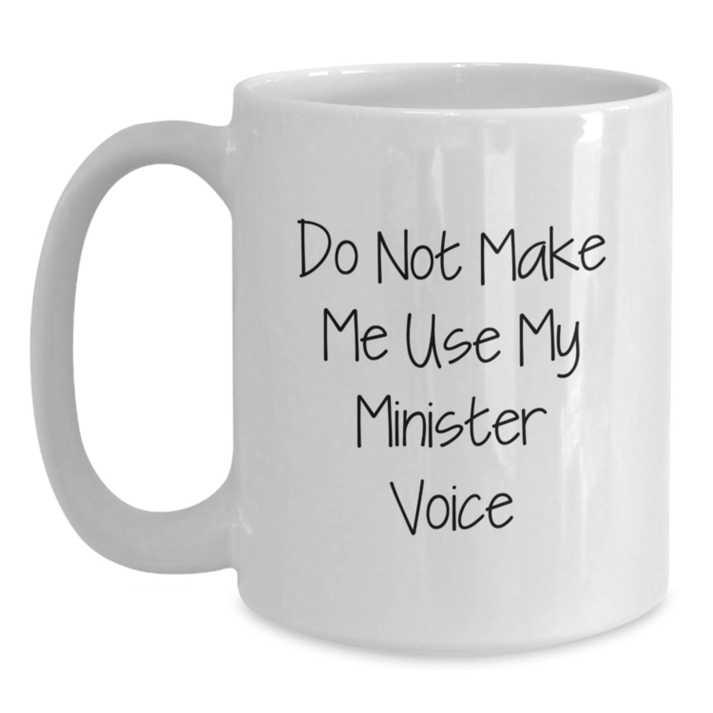 Funny Minister Gifts from Friends White Coffee Mug with Do Not Make Me Use My Minister Voice Quote for Graduation Unique Gifts - Main