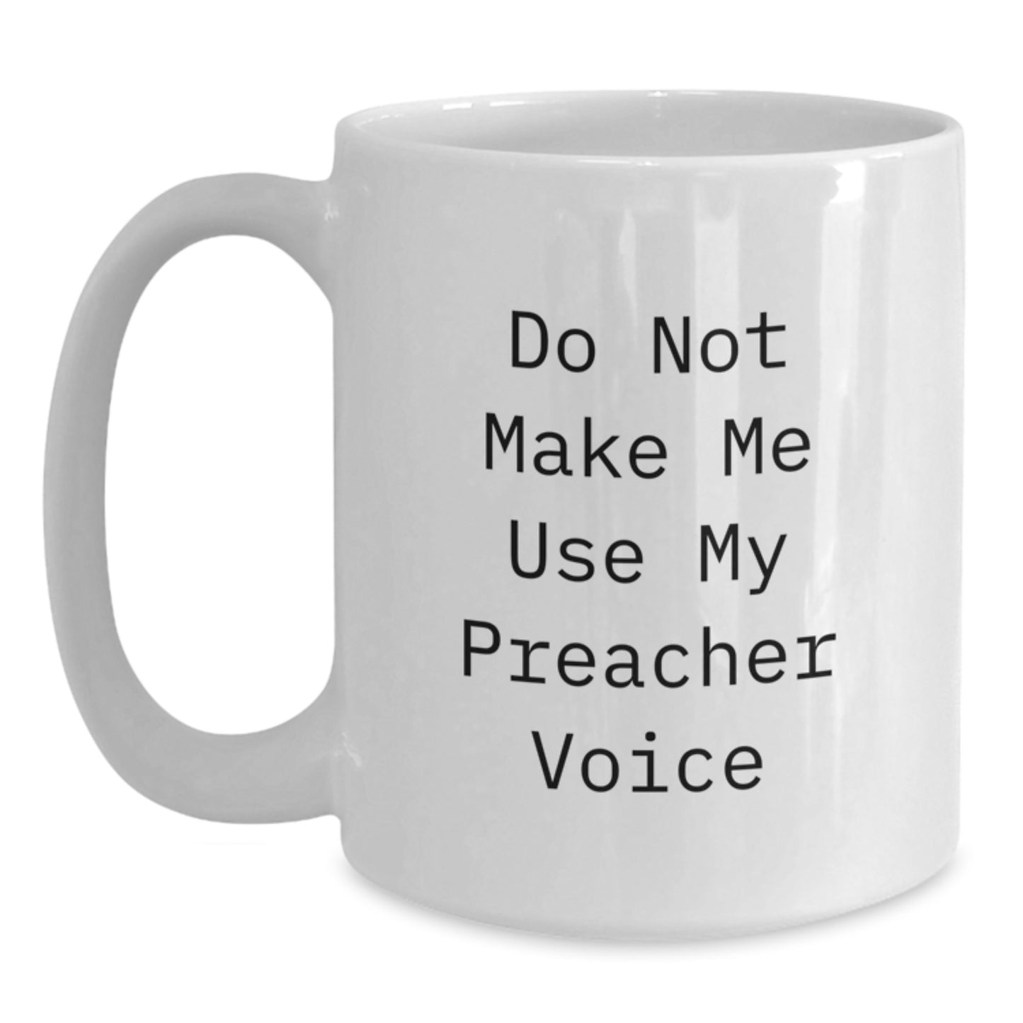 Funny Preacher Gifts for Preacher - White Coffee Mug - Gifts from Men to Preacher on Mother's Day - Main