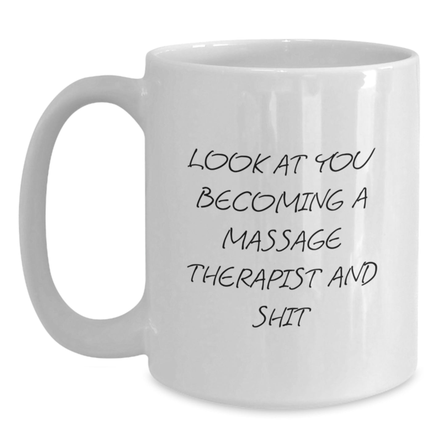 Funny Massage Therapist Gifts For - Look At You Becoming A Massage Therapist And Shit White Coffee Mug - Main