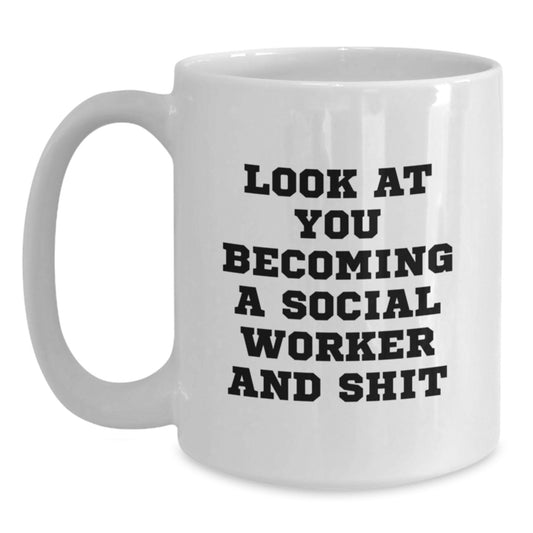 Funny Social Worker Gifts from Mom, Look At You Becoming A Social Worker And Shit, White Coffee Mug for Social Worker - Main