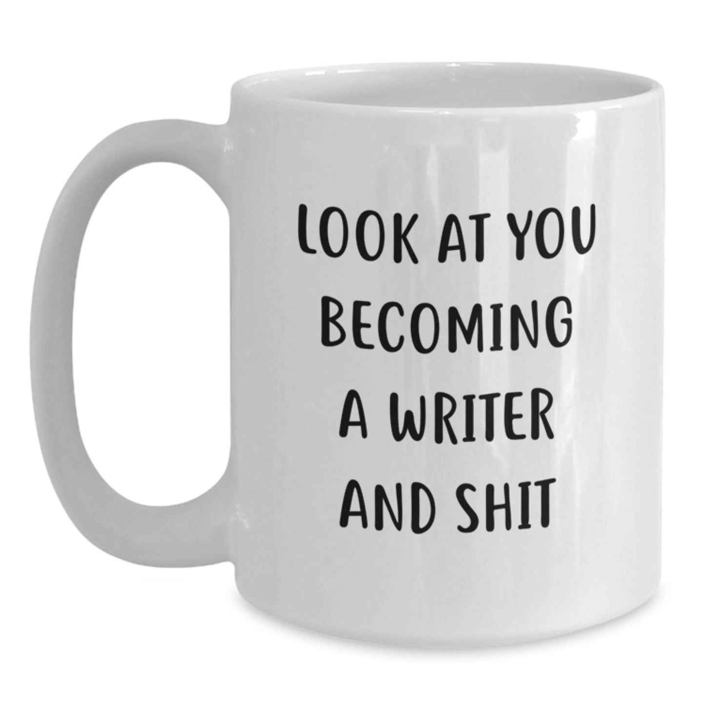 Funny Writer Gifts from Men to Women, White Coffee Mug for Writer Friends and Family, Look At You Becoming A Writer And Shit - Main