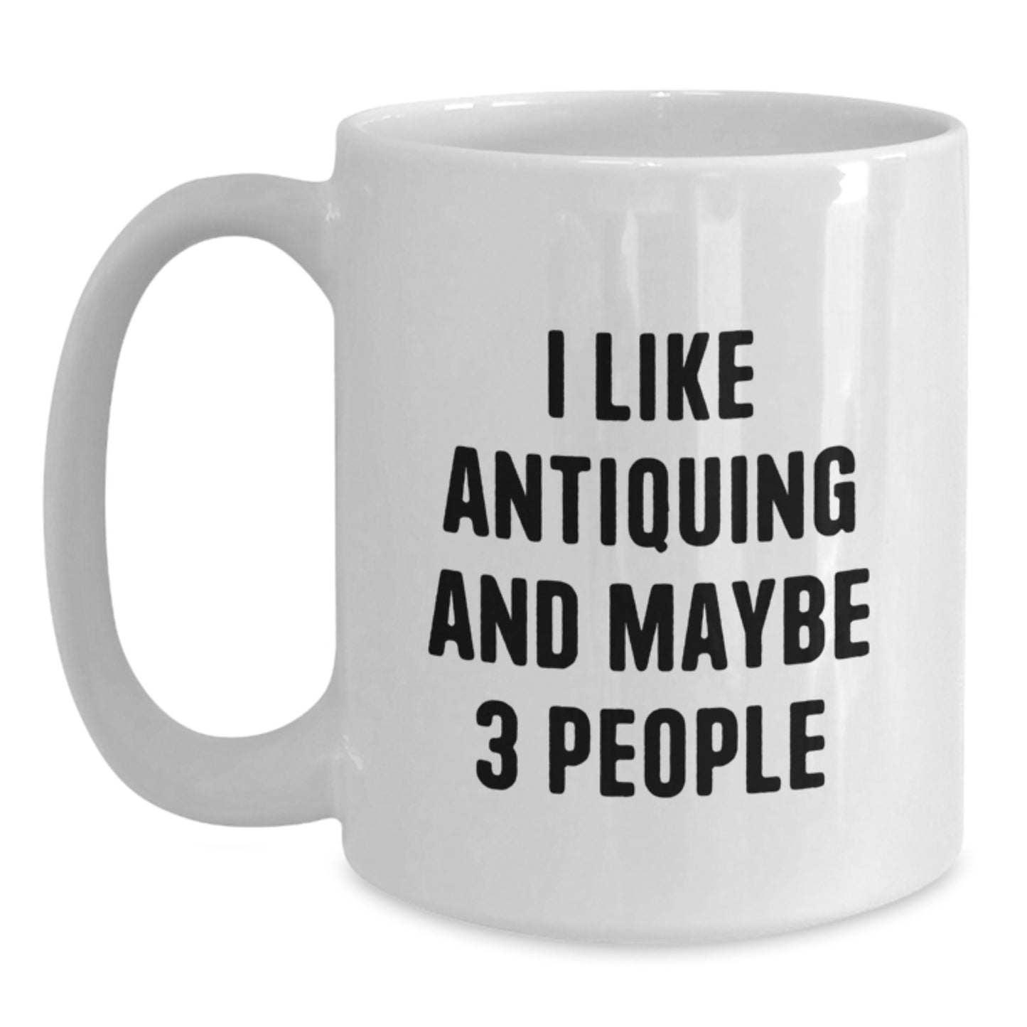 Funny Antiquing Humor Gifts from Men for Graduation Unique Antiquing Enthusiasts White Coffee Mugs - Main