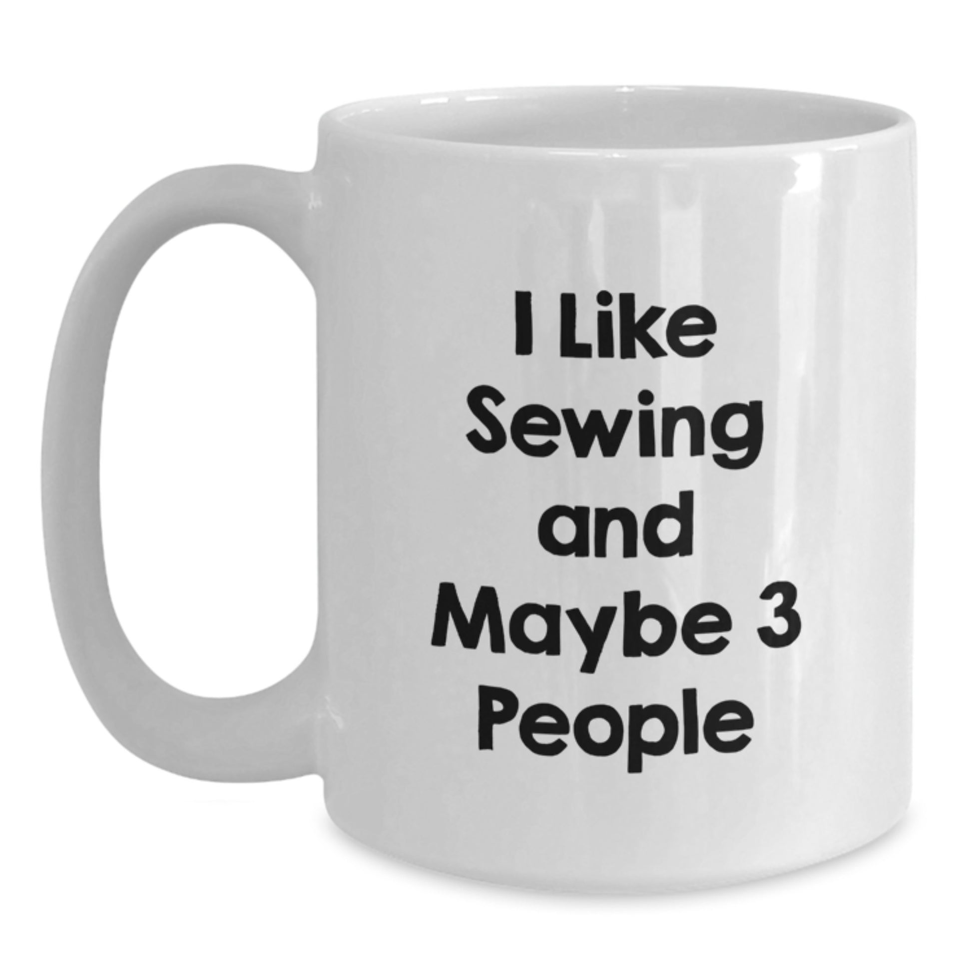 Graduation Unique Gifts for Sewing Enthusiasts, Funny White Coffee Mugs for Friends and Family, I Like Sewing And Maybe 3 People, Gifts from Friends to Sewing Lovers - Main