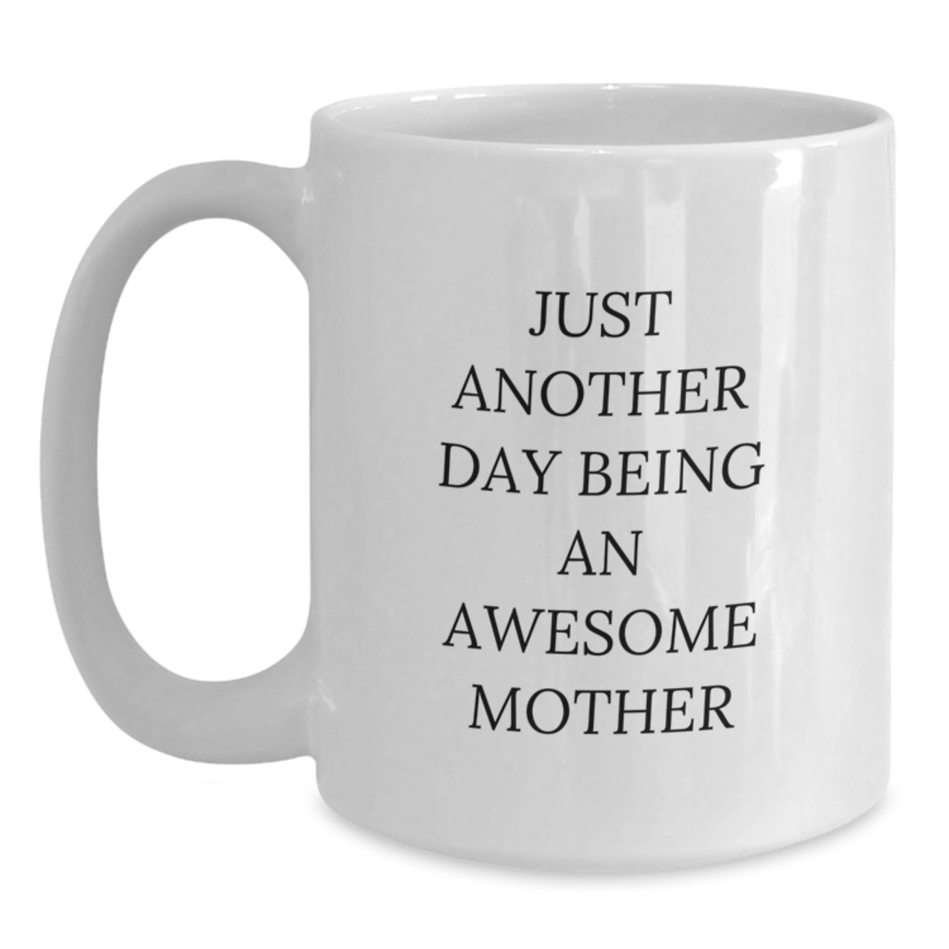 Gifts from Family and Friends, Funny Mother, White Coffee Mug for Graduation, Celebrating Mother's Special Day - Main