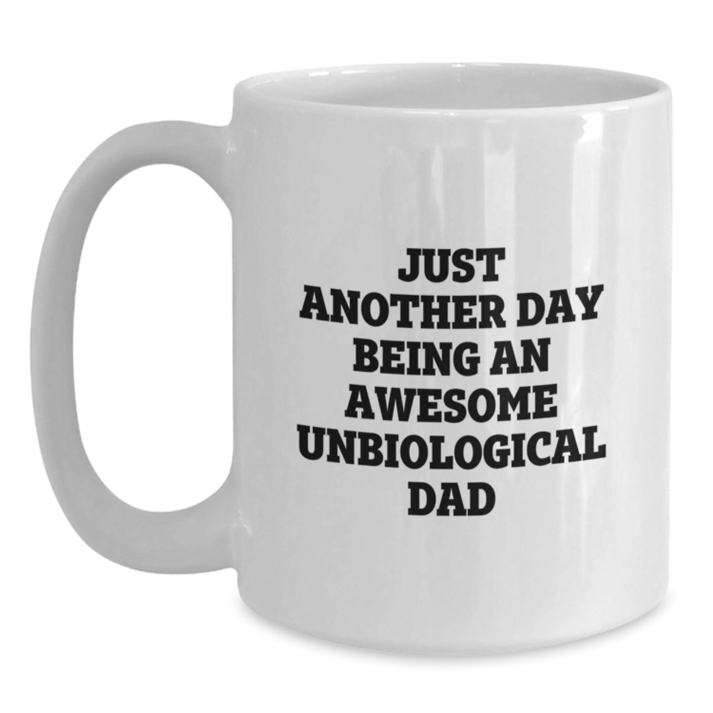 Unique Gifts for Unbiological Dad, Funny White Coffee Mug, 'Just Another Day Being An Awesome Unbiological Dad', Birthday Unique Gifts from Family, Friends - Main