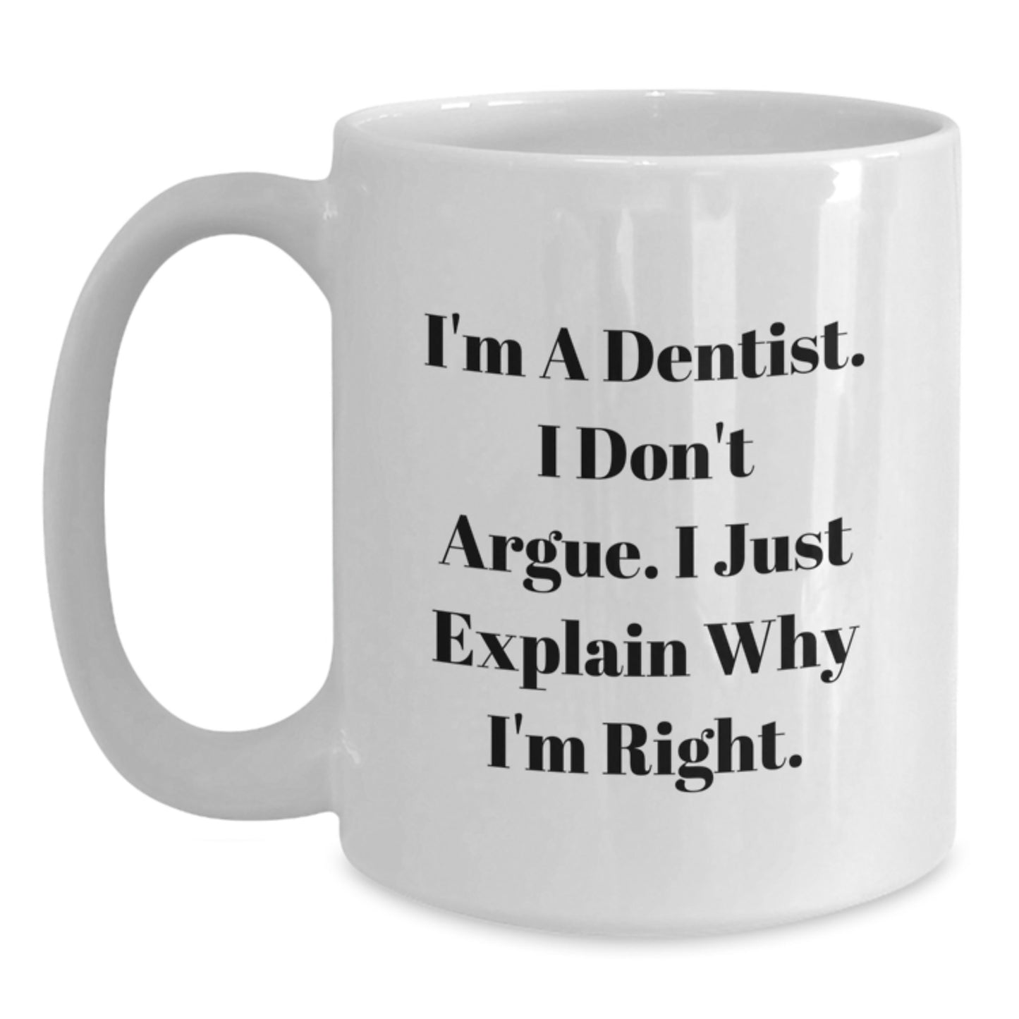 Funny Dentist White Coffee Mug Gifts from Men to Women Friends Family - I'm A Dentist Gifts for Dentists - Main