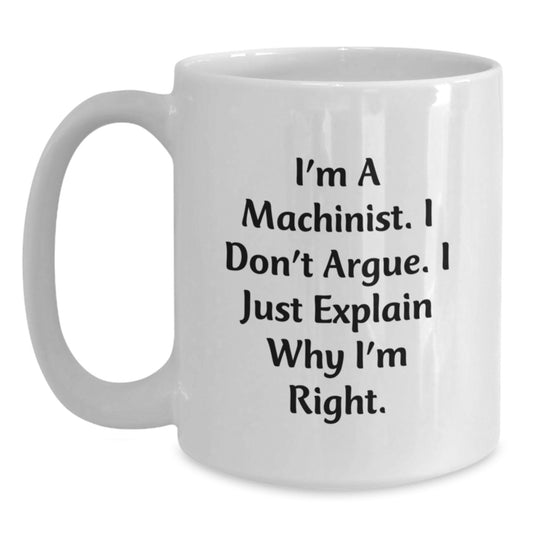 Funny Machinist Gifts from Men to Friends, White Coffee Mug for Birthday Unique Presents - Main