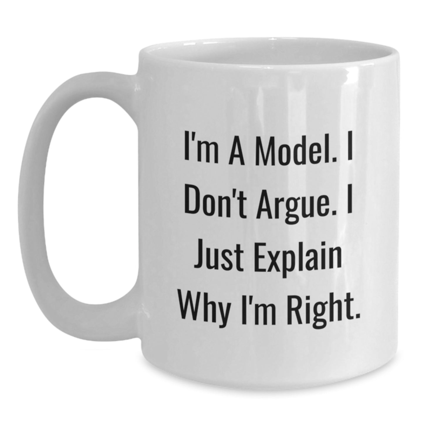Funny Model Quote White Coffee Mugs - Inspirational Gifts from Friends to Model Enthusiasts - Unique Graduation Gifts for Men or Women - Main