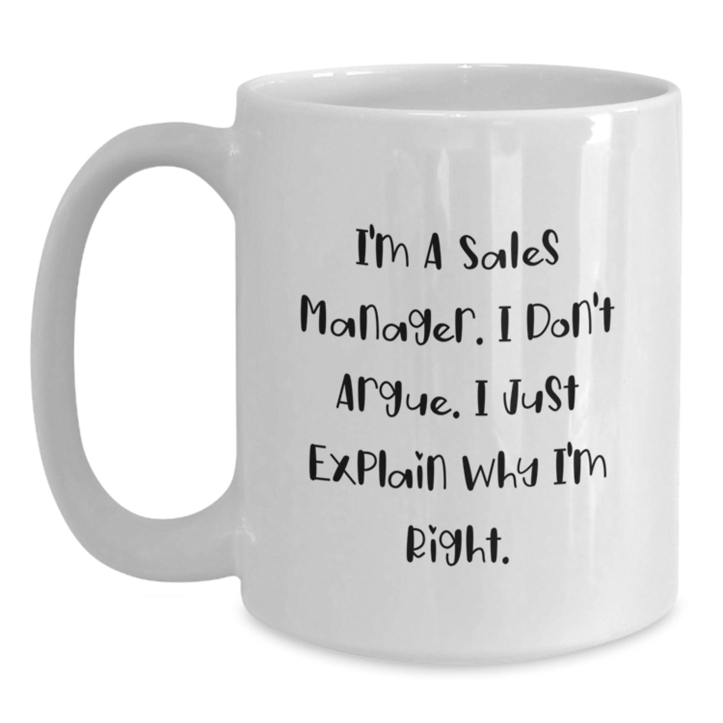Funny Sales Manager Gifts from Mom, White Coffee Mug for Sales Manager, I'm Right - 11 oz or 15 oz - Main