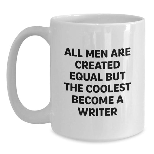 Writer Mug Gift for Her Men Are Equal But The Coolest Become A Writer - Main