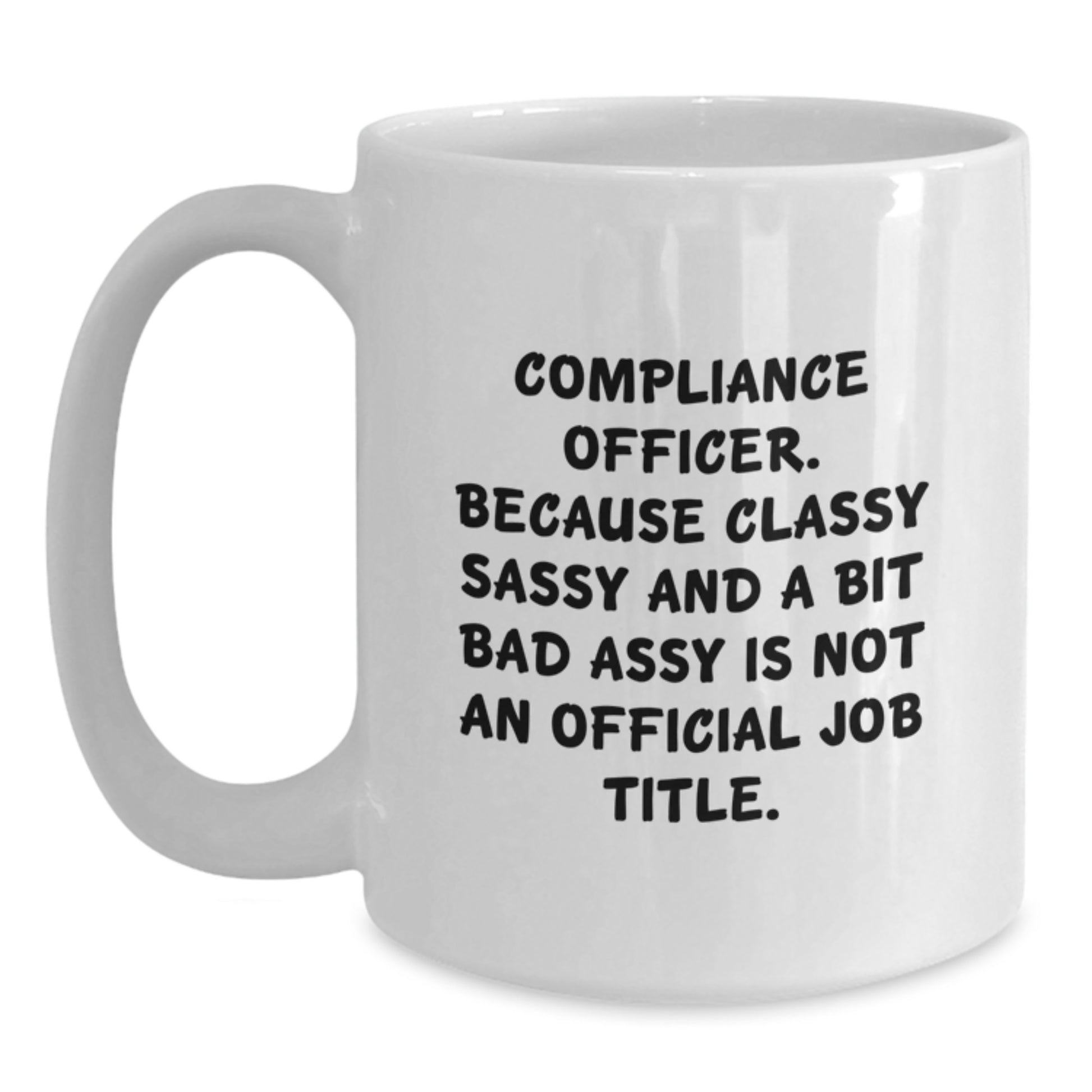 Compliance Officer White Coffee Mug Gifts for Men from Friends - Funny Quotes Graduation Unique Gift - Main